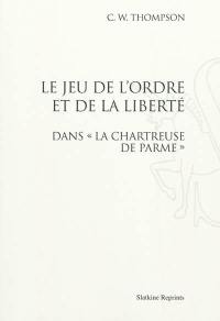 Le jeu de l'ordre et de la liberté dans La chartreuse de Parme