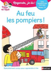 Au feu les pompiers ! : une histoire à lire tout seul, niveau 1+