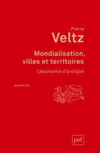 Mondialisation, villes et territoires : l'économie d'archipel