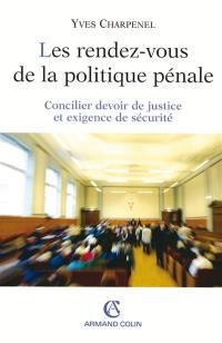 Les rendez-vous de la politique pénale : concilier devoir de justice et exigence de sécurité