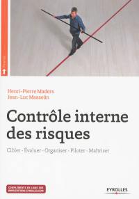 Contrôle interne des risques : cibler, évaluer, organiser, piloter, maîtriser