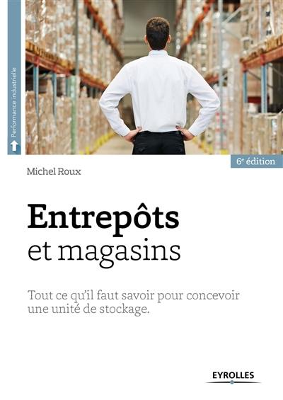 Entrepôts et magasins : tout ce qu'il faut savoir pour concevoir une unité de stockage