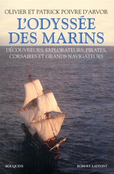 L'odyssée des marins : découvreurs, explorateurs, pirates, corsaires et grands navigateurs