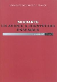 Migrants, un avenir à construire ensemble : actes de la 85e session, Parc floral de Paris, 26-28 novembre 2010