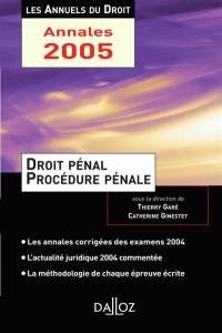 Droit pénal et procédure pénale : la méthodologie de chaque épreuve écrite, les annales corrigées des examens 2004, une année d'actualité commentée