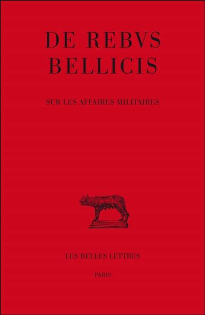 De rebus bellicis. Sur les affaires militaires