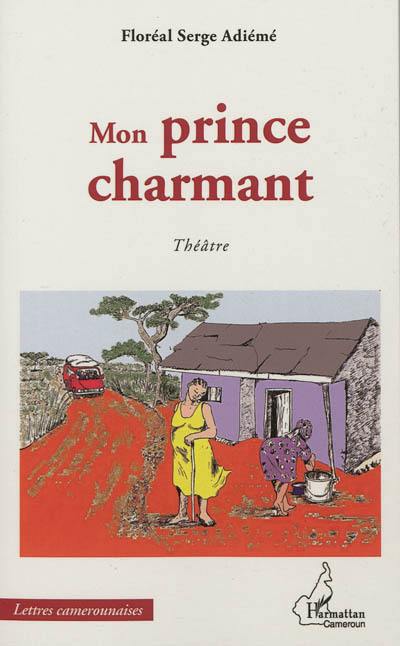 Mon prince charmant : théâtre