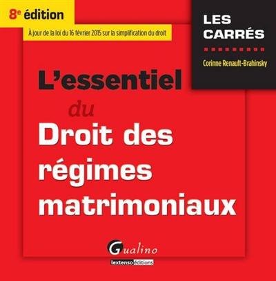 L'essentiel du droit des régimes matrimoniaux : à jour de la loi du 16 février 2015 sur la simplification du droit