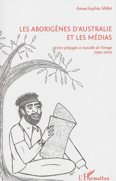 Les Aborigènes d'Australie et les médias : entre préjugés et bataille de l'image, 1990-2007