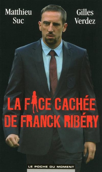 La face cachée de Franck Ribéry