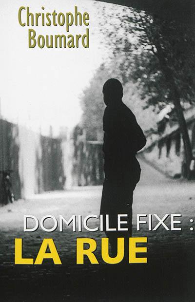 Domicile fixe : la rue