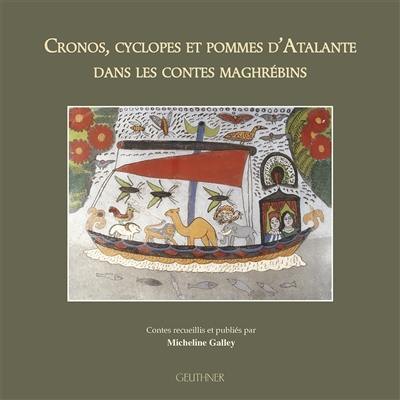 Cronos, cyclopes et pommes d'Atalante dans les contes maghrébins