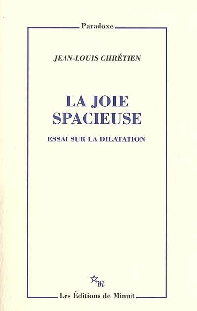 La joie spacieuse : essai sur la dilatation