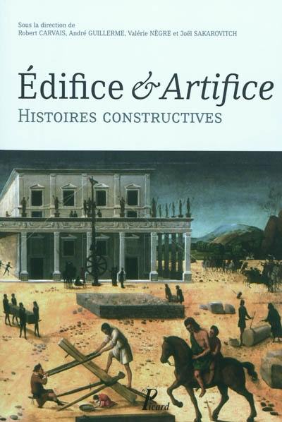 Edifice & artifice : histoires constructives : recueil de textes issus du Premier Congrès francophone d'histoire de la construction, Paris, 19-21 juin 2008