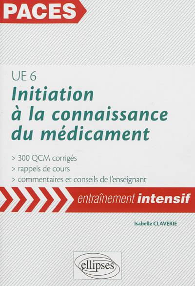 Initiation à la connaissance du médicament, UE 6 : 300 QCM corrigés