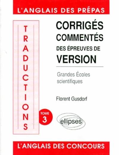 Traductions. Vol. 3. Corrigés commentés des épreuves de version : grandes écoles scientifiques