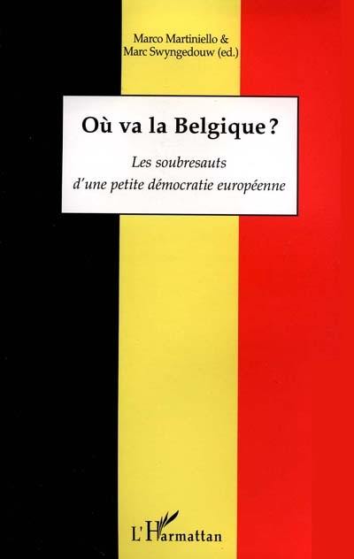 Où va la Belgique ? : les soubresauts d'une petite démocratie européenne