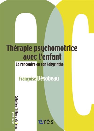 Thérapie psychomotrice avec l'enfant : la rencontre en son labyrinthe