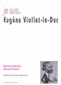 Je suis... Eugène Viollet-le-Duc