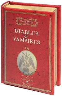 Diables & vampires : volume composant un recueil effrayant d'anecdotes sur les diables, démons, loups-garous, sorciers, et autres vampires de Moldavie, en un mot sur les sciences secrètes et surnaturelles, le tout entrecoupé de réflexions des philosophes pour combattre l'obscurantisme