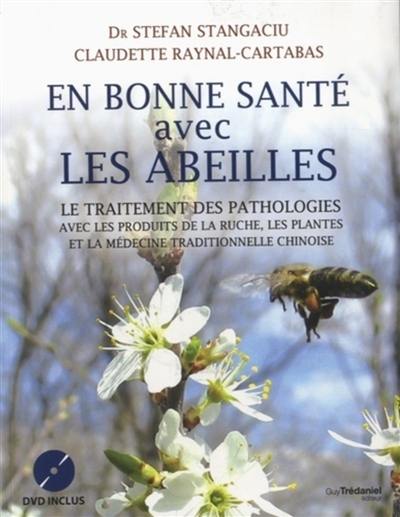 En bonne santé avec les abeilles : le traitement des pathologies avec les produits de la ruche, les plantes et la médecine traditionnelle chinoise : manuel d'api-phyto-aromathérapie, livre + DVD