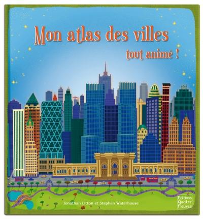 Mon atlas des villes tout animé !