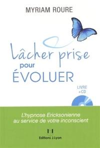 Lâcher prise pour évoluer : l'hypnose ericksonienne au service de votre inconscient