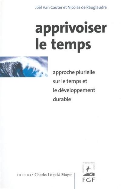 Apprivoiser le temps : approche plurielle sur le temps et le développement durable