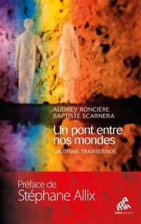 Un pont entre nos mondes : l'autisme transcendé