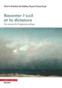 Raconter l'exil et la dictature : aux sources de l'imaginaire juridique