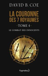 La couronne des 7 royaumes. Vol. 4. Le combat des innocents