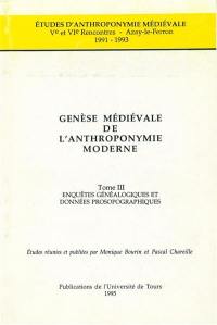 Genèse médiévale de l'anthroponymie moderne. Vol. 3. Enquêtes généalogiques et données prosopographiques : Ve et VIe rencontres, Azay-le-Ferron, 1991-1993