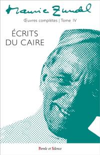 Oeuvres complètes. Vol. 4. Ecrits du Caire : écrits de 1940 à 1946