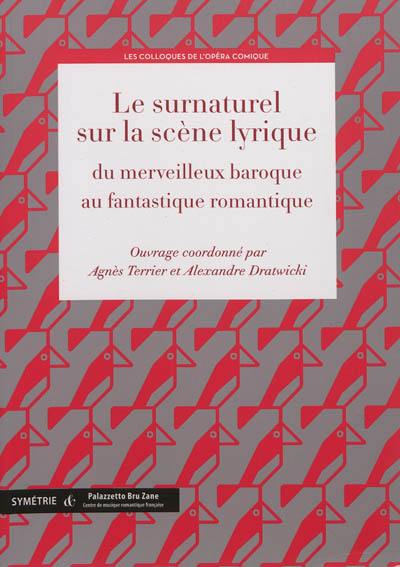 Le surnaturel sur la scène lyrique : du merveilleux baroque au fantastique romantique