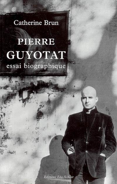 Pierre Guyotat : essai biographique