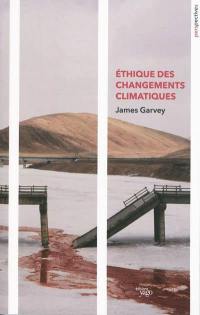 Ethique des changements climatiques : le bien et le mal dans un monde qui se réchauffe