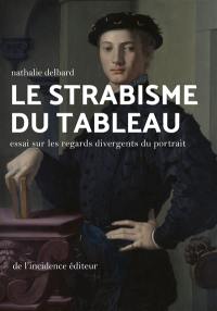 Le strabisme du tableau : essai sur les regards divergents du portrait