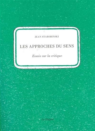 Les approches du sens : essais sur la critique. A distance de loge : actes du colloque