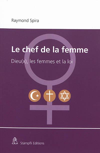 Le chef de la femme : dieu(x), les femmes et la loi