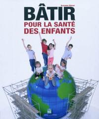 Bâtir pour la santé des enfants : maternités, crèche, écoles, cantines, gymnases, piscines, patinoires, hôpitaux