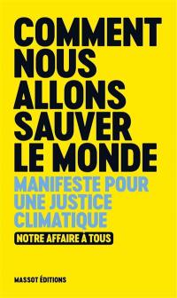 Comment nous allons sauver le monde : manifeste pour une justice climatique