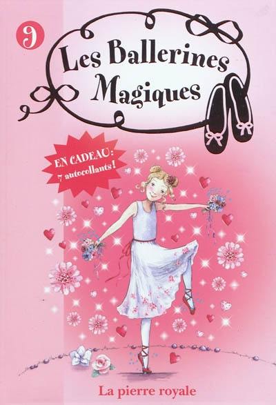 Les ballerines magiques. Vol. 9. La pierre royale