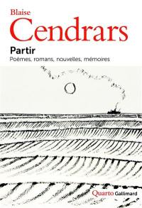 Partir : poèmes, romans, nouvelles, mémoires