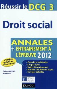 Droit social : réussir le DCG 3 : annales, entraînement à l'épreuve 2012