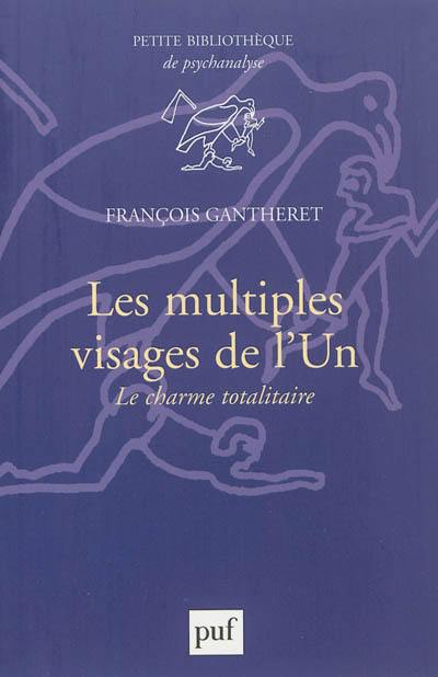 Les multiples visages de l'un : le charme totalitaire