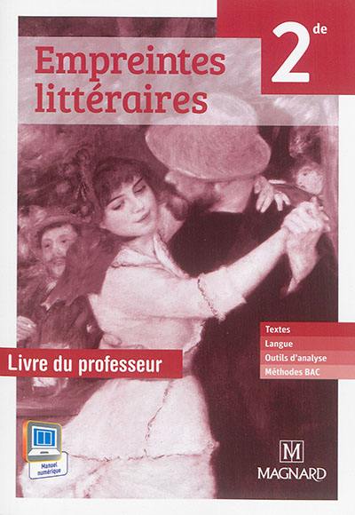 Empreintes littéraires, français, 2de, livre unique : livre du professeur : textes, langue, outils d'analyse, méthodes bac