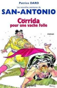 Les nouvelles aventures de San-Antonio. Corrida pour une vache folle