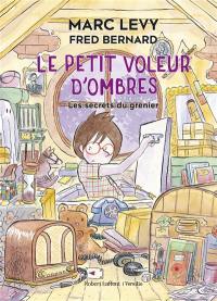 Le petit voleur d'ombres. Vol. 4. Les secrets du grenier