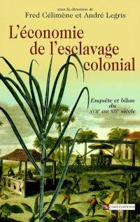 L'économie de l'esclavage colonial : enquête et bilan du XVIIe au XIXe siècle