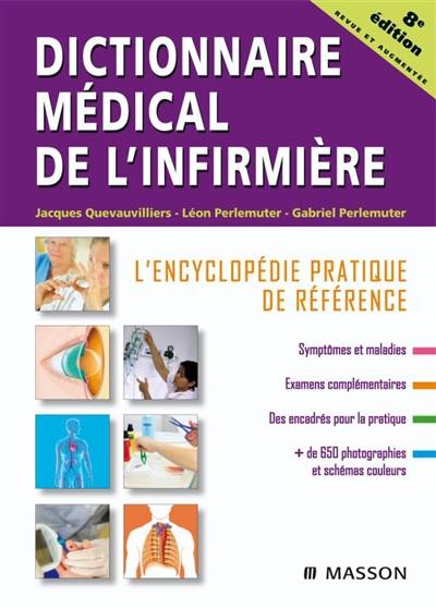 Dictionnaire médical de l'infirmière : l'encyclopédie pratique de référence